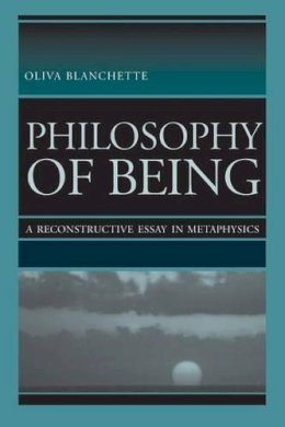 Oliva Blanchette - Philosophy of Being: A Reconstructive Essay of Metaphysics - 9780813210964 - V9780813210964