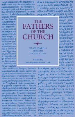 Caesarius Arles - Sermons, Volume 1 (1-80) (Fathers of the Church (Paperback)): Vol. 31 (Fathers of the Church Series) - 9780813214047 - V9780813214047