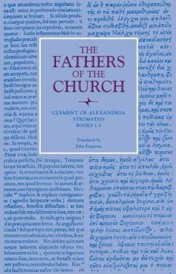 Clement Of Alexandria - Stromateis, Books 1-3 (Fathers of the Church Patristic Series) - 9780813214337 - V9780813214337