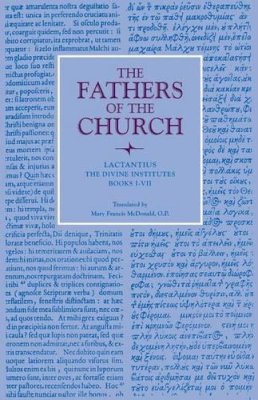 Lactantius - The Divine Institutes, Books I-VII: Vol. 49 (Fathers of the Church Series) - 9780813215679 - V9780813215679