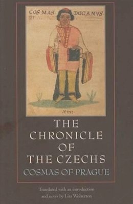  - The Chronicle of the Czechs: Cosmas of Prague (Medieval Texts in Translation) (Medieval Texts in Translation (Paperback)) - 9780813215709 - V9780813215709