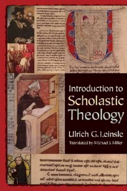 Ulrich G. Leinsle - Introduction to Scholastic Theology - 9780813217925 - V9780813217925