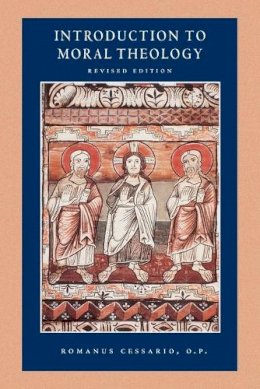 Romanus Cessario Op - Introduction to Moral Theology, Revised Edition (Corpus De Mosaiques) - 9780813221311 - V9780813221311