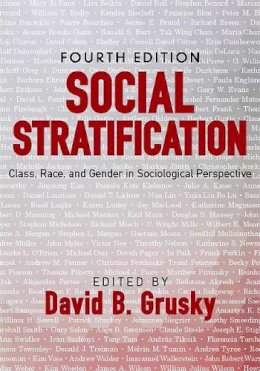 David B. Grusky - Social Stratification: Class, Race, and Gender in Sociological Perspective - 9780813346717 - V9780813346717