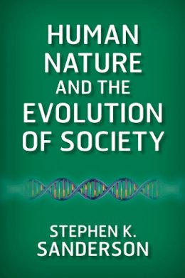 Stephen K. Sanderson - Human Nature and the Evolution of Society - 9780813349367 - V9780813349367