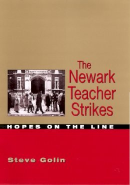 Steve Golin - The Newark Teacher Strikes: Hopes on the Line - 9780813530574 - V9780813530574