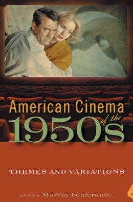 Murray . Ed(S): Pomerance - American Cinema of the 1950s: Themes and Variations (Screen Decades: American Culture/American Cinema) - 9780813536736 - V9780813536736