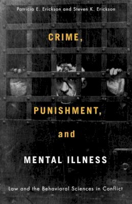 Patricia Erickson - Crime, Punishment, and Mental Illness: Law and the Behavioral Sciences in Conflict - 9780813543383 - V9780813543383