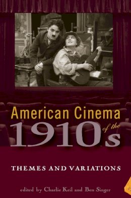 Charlie Keil (Ed.) - American Cinema of the 1910s: Themes and Variations - 9780813544458 - V9780813544458