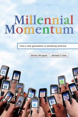 Morley Winograd - Millennial Momentum: How a New Generation Is Remaking America - 9780813551500 - V9780813551500