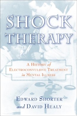 Edward Shorter - Shock Therapy: A History of Electroconvulsive Treatment in Mental Illness - 9780813554259 - V9780813554259