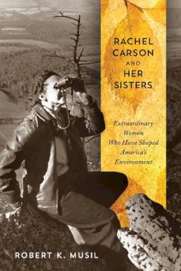 Robert K. Musil - Rachel Carson and Her Sisters - 9780813562421 - V9780813562421