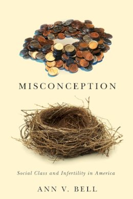 Roger Hargreaves - Misconception: Social Class and Infertility in America - 9780813564791 - V9780813564791