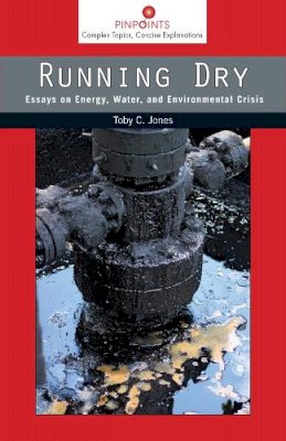 Toby Craig Jones - Running Dry: Essays on Energy, Water, and Environmental Crisis - 9780813569963 - V9780813569963