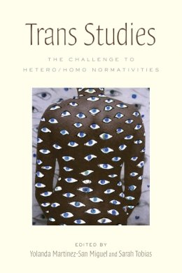  Mart Nez-San Miguel - Trans Studies: The Challenge to Hetero/Homo Normativities - 9780813576404 - V9780813576404