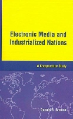 Donald R. Browne - Electronic Media and Industrialized Nations - 9780813804224 - V9780813804224