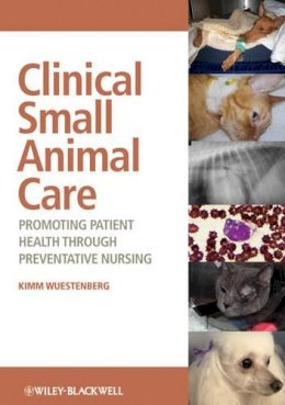 Kimm Wuestenberg - Clinical Small Animal Care: Promoting Patient Health through Preventative Nursing - 9780813805146 - V9780813805146