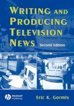 Eric K. Gormly - Writing News for Television - 9780813812991 - V9780813812991