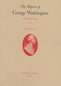 George Washington - The Papers of George Washington: Presidential Series v.5: Presidential Series Vol 5 - 9780813916194 - V9780813916194