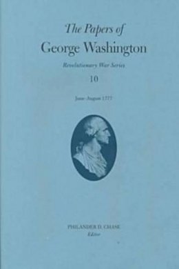 George Washington - The Papers of George Washington: June-August 1777: 10 (The Papers of George Washington: Revolutionary War Series) - 9780813919010 - V9780813919010