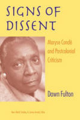 Dawn Fulton - Signs of Dissent: Maryse Conde and Postcolonial Criticism (New World Studies) - 9780813927145 - V9780813927145