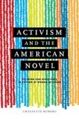 Romero - Activism and the American Novel: Religion and Resistance in Fiction by Women of Color - 9780813933290 - V9780813933290