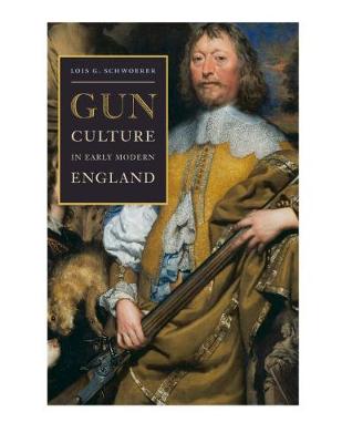 Lois G. Schwoerer - Gun Culture in Early Modern England - 9780813938592 - V9780813938592