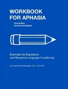 Susan Howell Brubaker - Workbook for Aphasia: Exercises for the Development of Higher Level Language Functioning (William Beaumont Hospital Series in Speech and Language Pathology) - 9780814333112 - V9780814333112