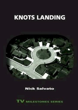 Nick Salvato - Knots Landing (TV Milestones Series) - 9780814340332 - V9780814340332 Nick Salvato - Knots Landing (TV Milestones Series) - 9780814340332 - V9780814340332