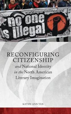 Kathy-Ann Tan - Reconfiguring Citizenship and National Identity in the North American Literary Imagination (Series in Citizenship Studies) - 9780814341407 - V9780814341407