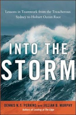 Dennis N.T. Perkins - Into the Storm: Lessons in Teamwork from the Treacherous Sydney to Hobart Ocean Race - 9780814431986 - V9780814431986