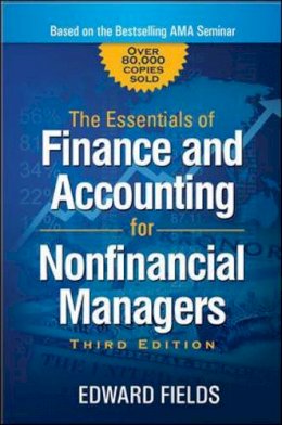 Edward Fields - The Essentials of Finance and Accounting for Nonfinancial Managers - 9780814436943 - V9780814436943