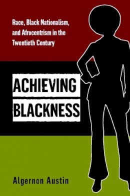 Algernon Austin - Achieving Blackness - 9780814707081 - V9780814707081