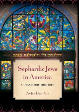 Aviva Ben-Ur - Sephardic Jews in America - 9780814725191 - V9780814725191
