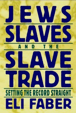 Eli Faber - Jews, Slaves and the Slave Trade - 9780814726396 - V9780814726396