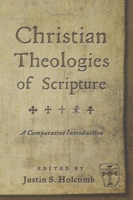 Holcomb - Christian Theologies of Scripture: A Comparative Introduction - 9780814736661 - V9780814736661