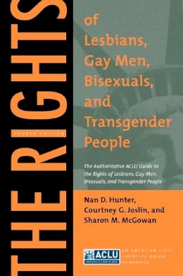 Nan D. Hunter - The Rights of Lesbians, Gay Men, Bisexuals, and Transgender People: The Authoritative ACLU Guide to the Rights of Lesbians, Gay Men, Bisexuals, and Transgender People, Fourth Edition - 9780814736791 - V9780814736791