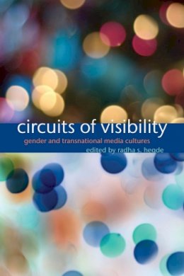 Radha S. Hegde - Circuits of Visibility: Gender and Transnational Media Cultures - 9780814737316 - V9780814737316