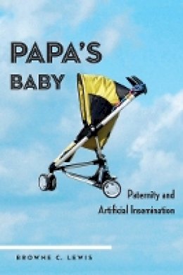 Browne C. Lewis - Papa´s Baby: Paternity and Artificial Insemination - 9780814738481 - V9780814738481