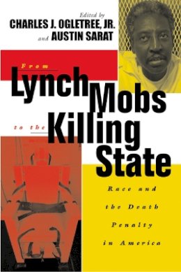 Austin Sarat - From Lynch Mobs to the Killing State: Race and the Death Penalty in America - 9780814740224 - V9780814740224