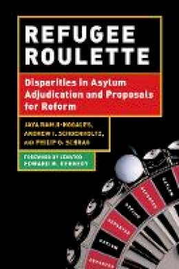 Philip G. Schrag - Refugee Roulette: Disparities in Asylum Adjudication and Proposals for Reform - 9780814740743 - V9780814740743