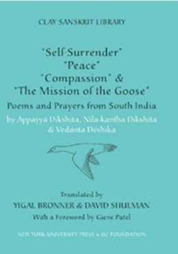 Shulman - “Self-Surrender,” “Peace,” “Compassion,” and the “Mission of the Goose”: Poems and Prayers from South India - 9780814741108 - V9780814741108