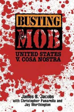 James B. Jacobs - Busting the Mob: The United States v. Cosa Nostra - 9780814742303 - V9780814742303