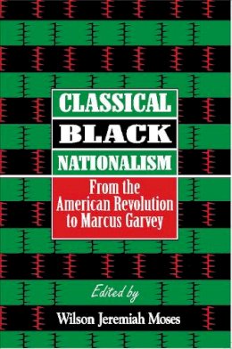 Wilson Moses - Classical Black Nationalism: From the American Revolution to Marcus Garvey - 9780814755334 - V9780814755334