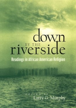 Murphy - Down by the Riverside: Readings in African American Religion - 9780814755815 - V9780814755815