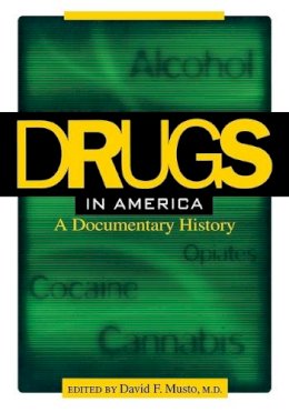 David F. Musto - Drugs in America: A Documentary History - 9780814756638 - V9780814756638