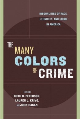 Ruth D Perteson - The Many Colors of Crime: Inequalities of Race, Ethnicity, and Crime in America - 9780814767207 - V9780814767207