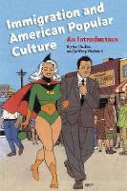 Rachel Lee Rubin - Immigration and American Popular Culture - 9780814775530 - V9780814775530