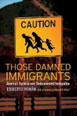 Ediberto Román - Those Damned Immigrants - 9780814776575 - V9780814776575