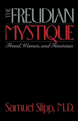 Samuel Slipp - The Freudian Mystique: Freud, Women, and Feminism - 9780814780145 - V9780814780145